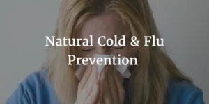 NATURAL WAYS TO PREVENT THE COLD & FLU